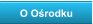 O Ośrodku