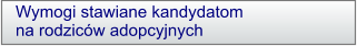 Wymogi stawiane kandydatomna rodziców adopcyjnych